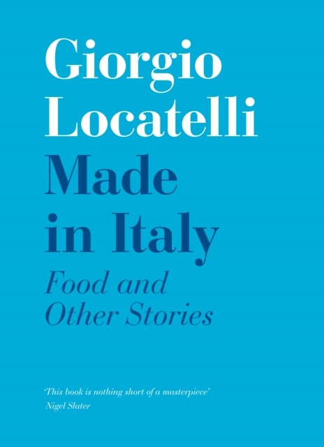 Made in Italy Food and Stories by Giorgio Locatelli (Hardback Book)