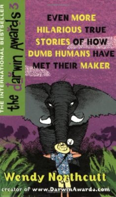 The Darwin Awards III: Even More True Stories of How Dumb Huma ,.9780752859279