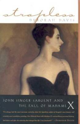 Strapless: John Singer Sargent and the Fall of Madame X - Paperback - ACCEPTABLE