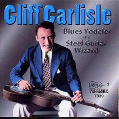 Cliff Carlisle Blues Yodeler & Steel Guitar Wizard (CD) Album