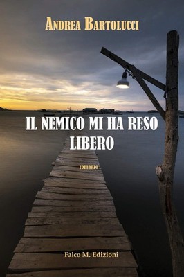 Andrea Bartolucci Il nemico mi ha reso libero (Paperback) (UK IMPORT)