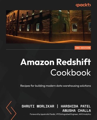Amazon Redshift Cookbook - Second Edition | Shruti Worlikar (u. a.) | Buch