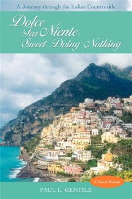 Dolce Far Niente: Sweet Doing Nothing :a, Paperback by Gentile, Paul L., Bran...