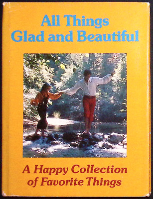 All Things Glad and Beautiful: A Happy Collection of Favorite Things