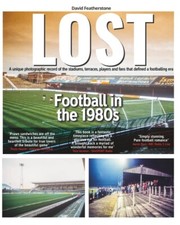 LOST - Football in the 1980s: A unique photographic record of the stadiums, terr