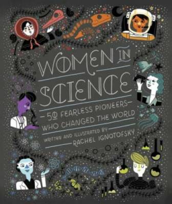 Women in Science: 50 Fearless Pioneers Who Changed the World - Hardcover - GOOD