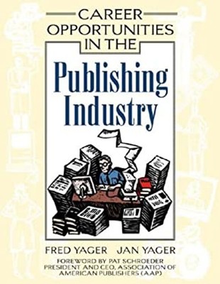 Career Opportunities in the Publishing Industry : A Guide to Care