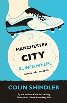 Manchester City Ruined My Life by Shindler, Colin 0755363612 FREE Shipping