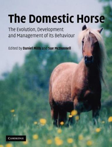The Domestic Horse The Origins, Development and Management of its Behaviour