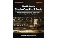 The Ultimate Studio One Pro 7 Book: A step-by-step guide to record... Paperback