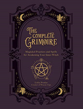 The Complete Grimoire: Magickal Practices and Spells for... - Pradas, Lidia