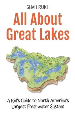 All About Great Lakes: A Kid's Guide to North America's Largest Freshwater Syste
