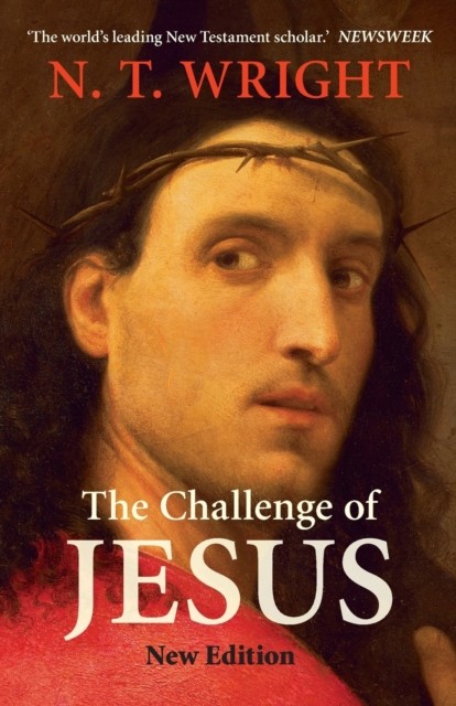 The Challenge of Jesus by NT Wright (Paperback Book)