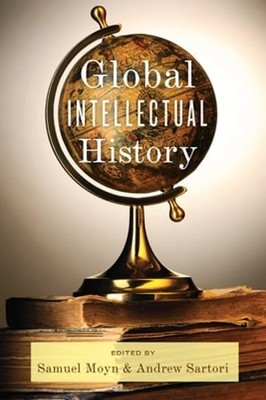 Global Intellectual History by Samuel Moyn: New