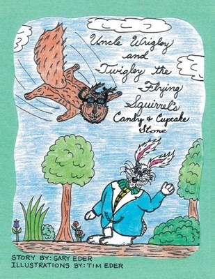 Eder - Uncle Wrigley and Twigley the Flying Squirrel's Candy and Cupca - X555z