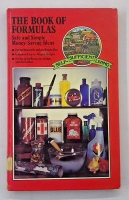 The Book Of Formulas: Money Saving Ideas Vintage Self Sufficiency Recipes 1978