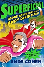 SUPERFICIAL: MORE ADVENTURES FROM THE ANDY COHEN DIARIES *Excellent Condition*