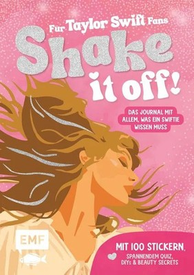 Shake it off! Das Journal für Taylor Swift-Fans Mit 100 Stickern, spannendem ...