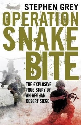 Operation Snakebite: The Explosive True Story of an  by Grey, Stephen 0670917869