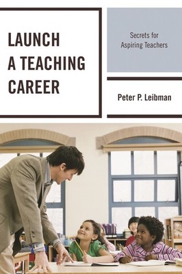 Launch A Teaching Career: Secrets For Aspiring Teachers