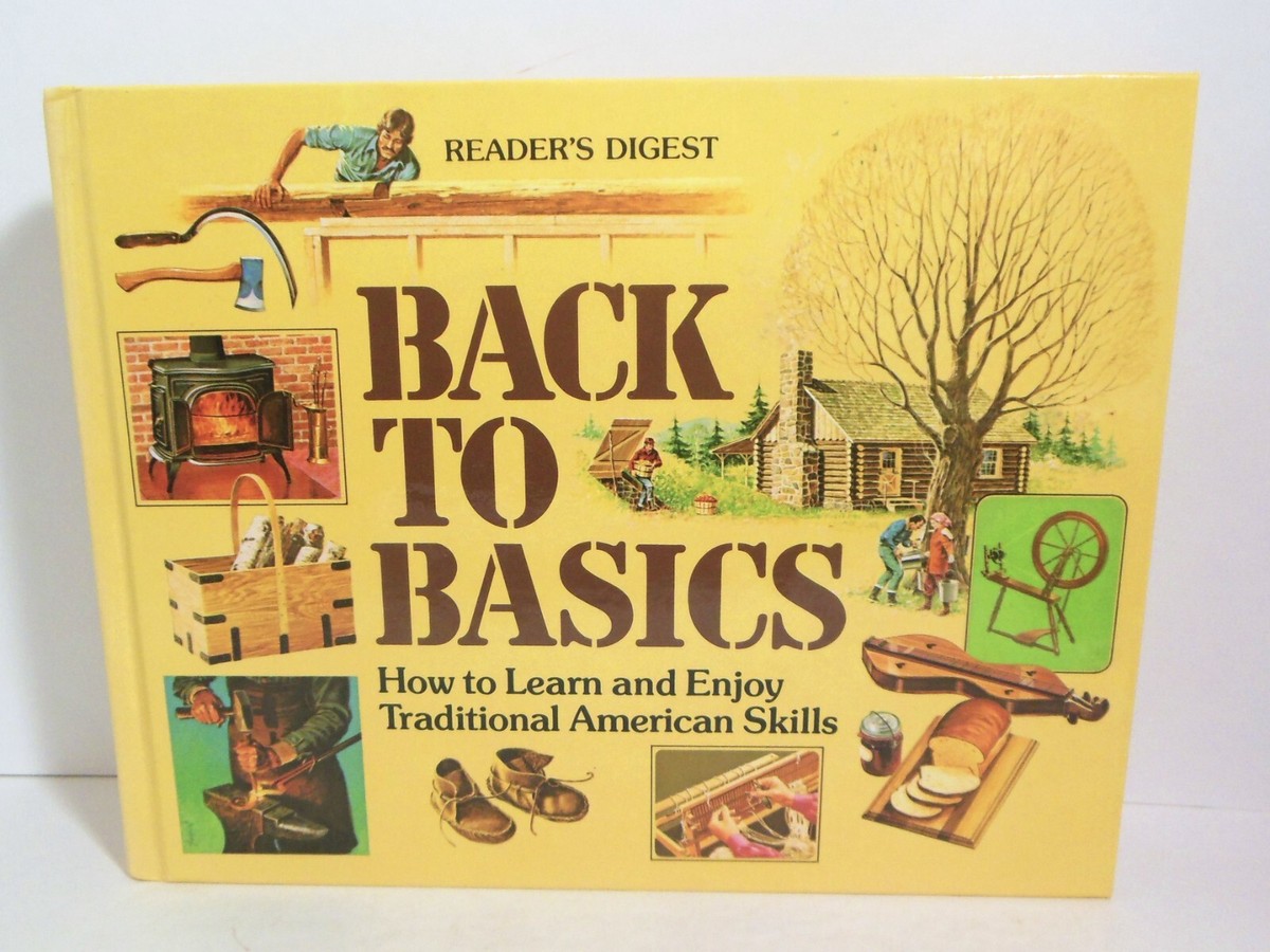 BACK TO BASICS Learn How To Skills Crafts Homesteading Self