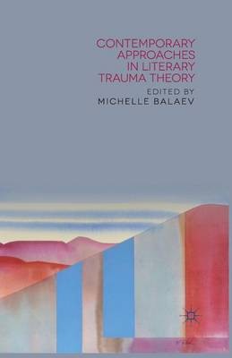 Contemporary Approaches in Literary Trauma Theory - 9781349473953