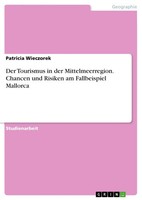 Der Tourismus In Der Mittelmeerregion. Chancen Und Risiken Am Fallbeispiel...