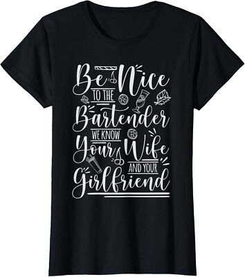 Be Nice to The Bartenders We Know Things Funny Design Ladies' Crewneck T-Shirt