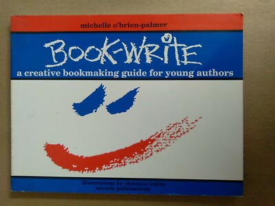 Book-Write : A Creative Bookmaking Guide for Young Authors by Michelle...