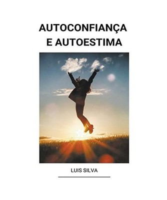 Autoconfiança e Autoestima, Silva, Luis