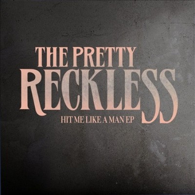 Hit Me Like A Man EP by The Pretty Reckless