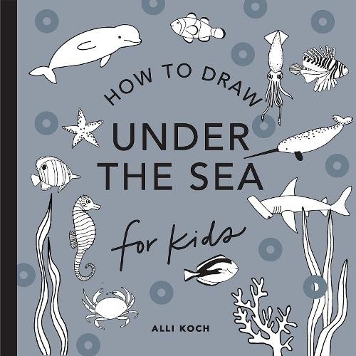 Under the Sea: How to Draw Books for Kids by Alli Koch - 9781941325933