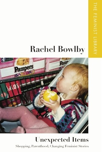 Rachel Bowlby Rachel Bowlby   Unexpected Items (Copertina rigida)