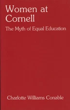 Women at Cornell: The Myth of Equal Education by Charlotte Conable (English) Pap