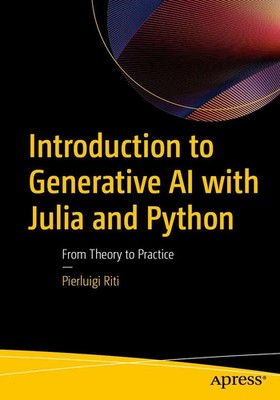 Introduction to Generative AI with Julia and Python From Theory to Practice Riti