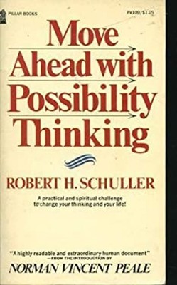 Move Ahead with Possibility Thinking Robert Schuller