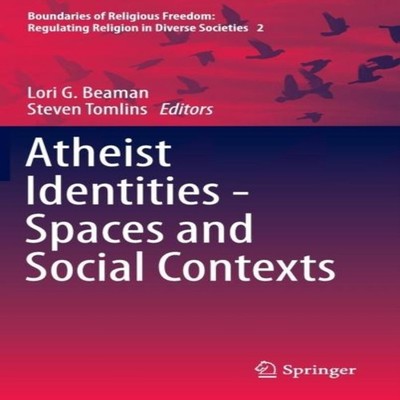 Atheist Identities - Spaces and Social Contexts Springer Nature B