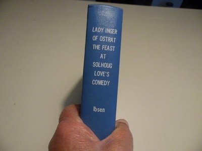 Lady Inger of Ostrat/ The Feast at Solhoug/ Love's Comedy by Henrik Ibsen