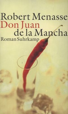 Don Juan de La Mancha oder die Erziehung der Lust by Robert Menasse