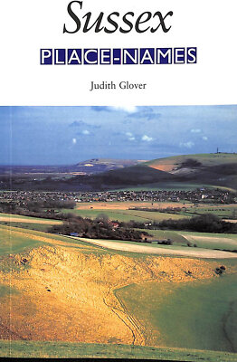 Sussex Place-names: Their Origins and Meanings (Local History) by Glover, Judith
