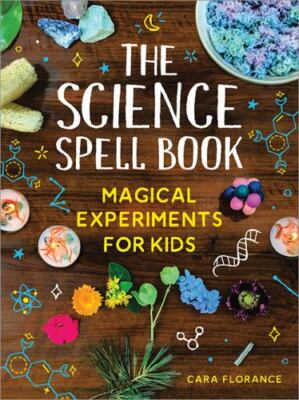 The Science Spell Book: Magical Experiments for Kids - Paperback - GOOD