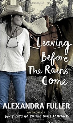 Leaving Before the Rains Come,Alexandra Fuller- 9781594205866