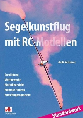 Segelkunstflug mit RC-Modellen ~ Andi Schaerer ~  9783881804158