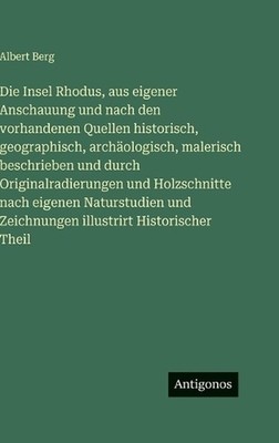 Die Insel Rhodus, aus eigener Anschauung und nach den vorhandenen Quellen histor