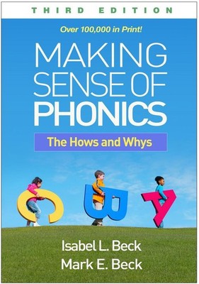 Making Sense of Phonics, Third Edition: The Hows and Whys by Isabel L. Beck Pape