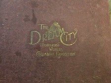 1893 WORLDS FAIR The Dream City Illustrated Book Columbian Exposition HC