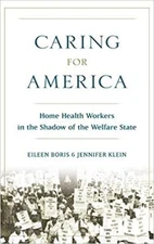 Jennifer Klein - Caring for America   Home Health Workers in the Shado - P555z