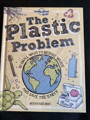 Lonely Planet Kids the Plastic Problem : Hardback  2020