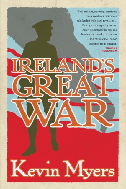 Ireland's Great War by Kevin Myers (Paperback Book)