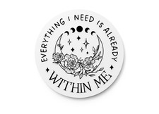 Everything I Need Is Already Within Me  Funny Sign for Home or Office